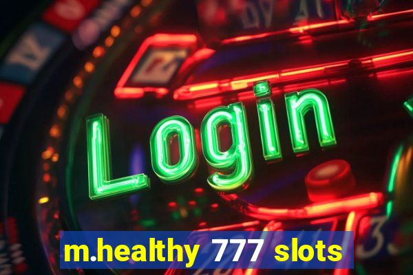 m.healthy 777 slots