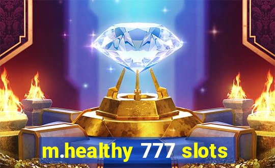 m.healthy 777 slots