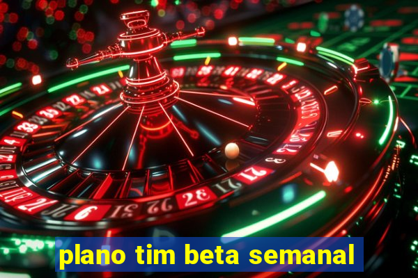 plano tim beta semanal