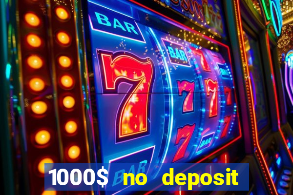 1000$ no deposit bonus casino