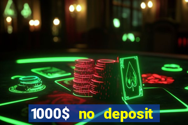 1000$ no deposit bonus casino