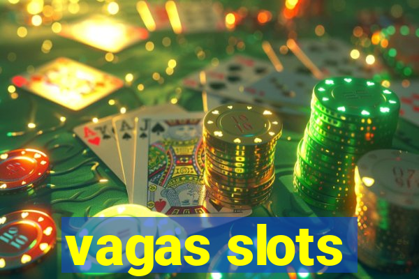 vagas slots