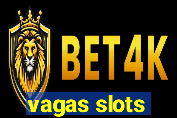 vagas slots