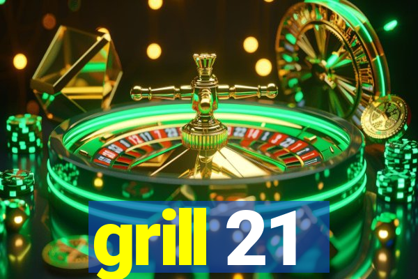 grill 21