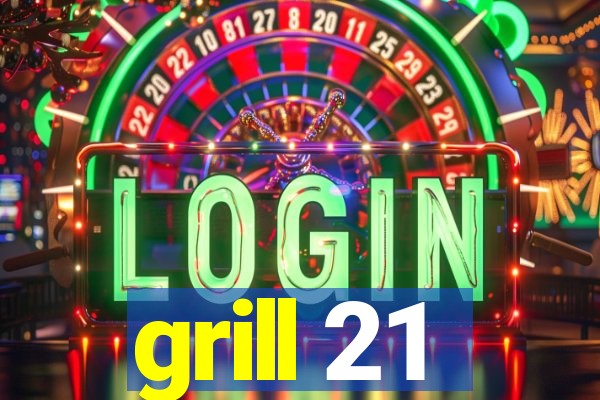 grill 21