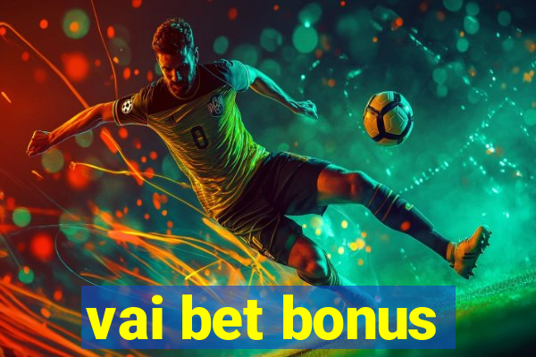 vai bet bonus