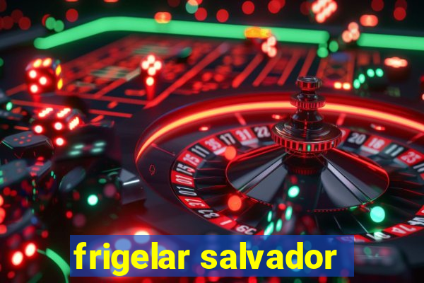 frigelar salvador