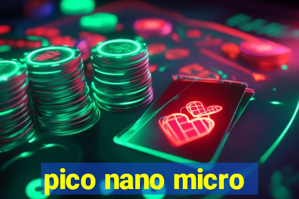 pico nano micro