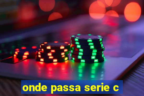 onde passa serie c