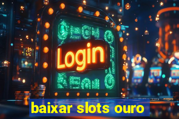 baixar slots ouro