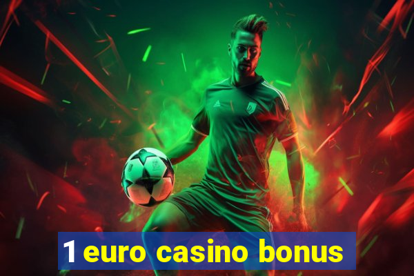 1 euro casino bonus