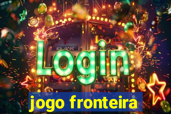 jogo fronteira