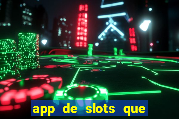 app de slots que pagam no cadastro