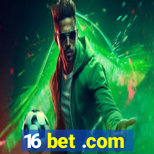 16 bet .com