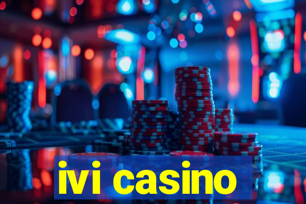 ivi casino