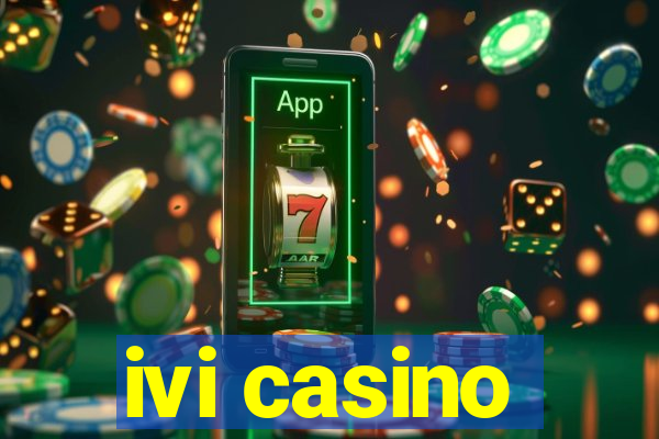 ivi casino