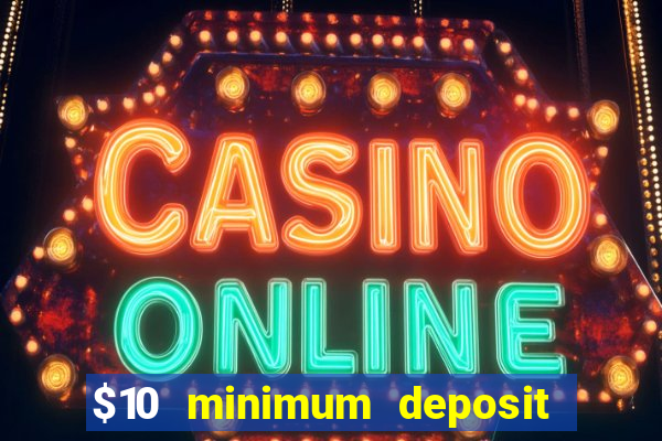 $10 minimum deposit casino australia 2020