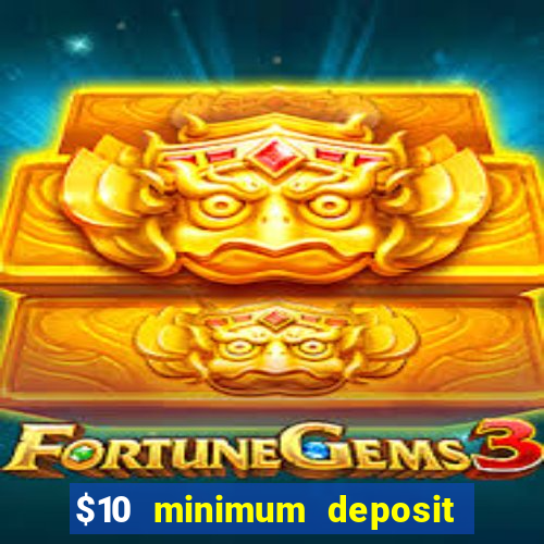 $10 minimum deposit casino australia 2020