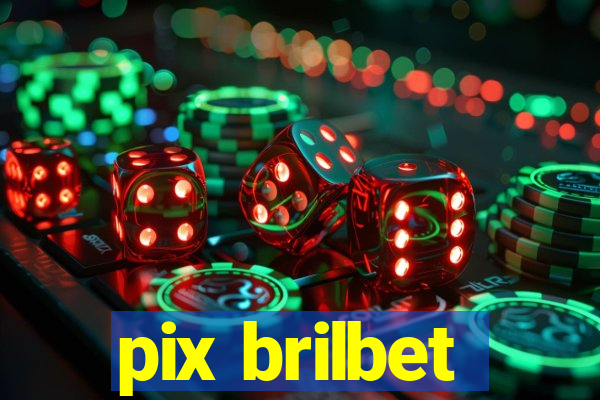 pix brilbet