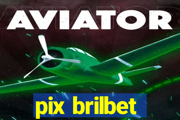 pix brilbet