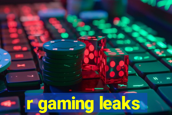 r gaming leaks