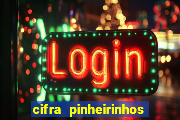 cifra pinheirinhos que alegria