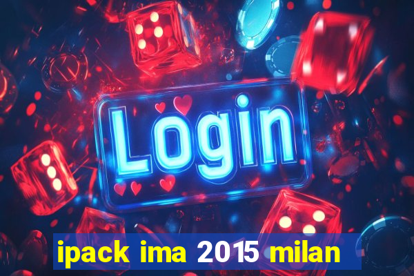 ipack ima 2015 milan