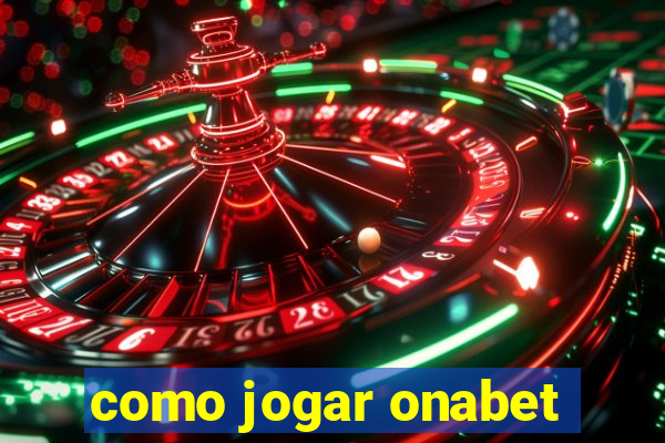 como jogar onabet