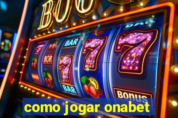 como jogar onabet