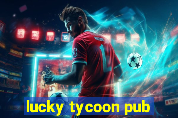 lucky tycoon pub