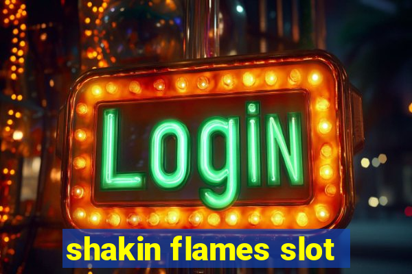 shakin flames slot