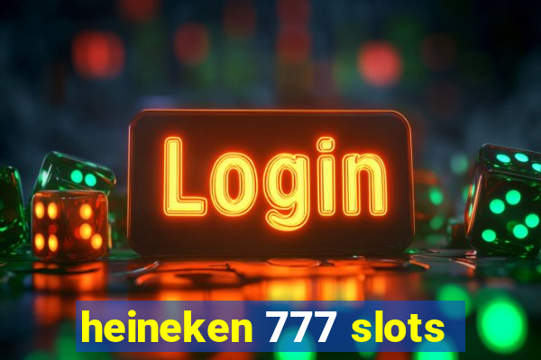 heineken 777 slots