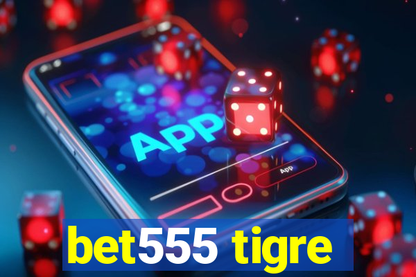 bet555 tigre