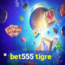 bet555 tigre