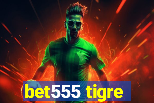 bet555 tigre