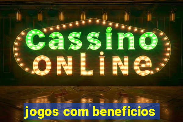 jogos com beneficios