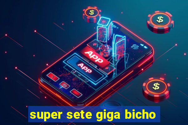 super sete giga bicho