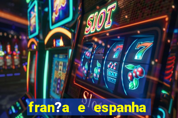 fran?a e espanha ao vivo