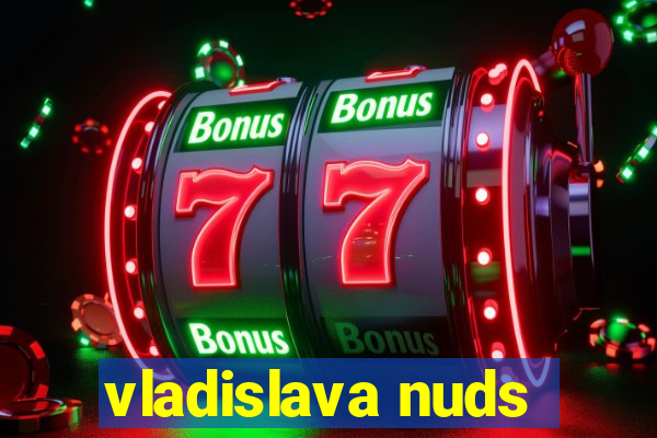 vladislava nuds