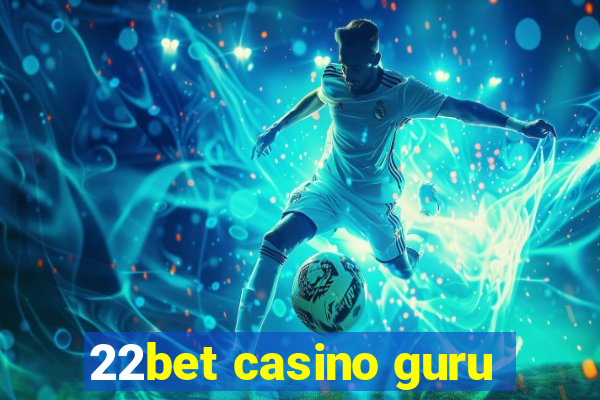 22bet casino guru