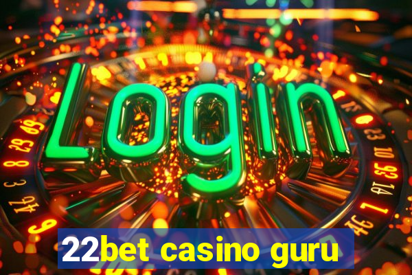 22bet casino guru