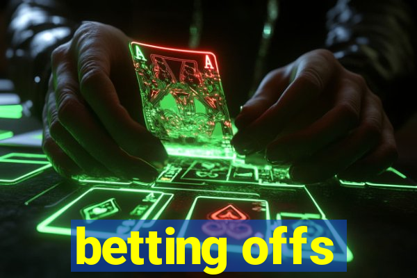 betting offs