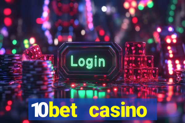 10bet casino welcome bonus