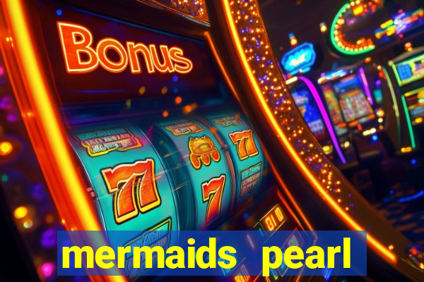 mermaids pearl deluxe slot