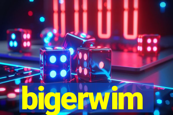 bigerwim