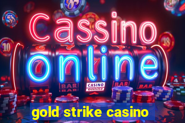 gold strike casino