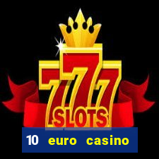 10 euro casino ohne einzahlung