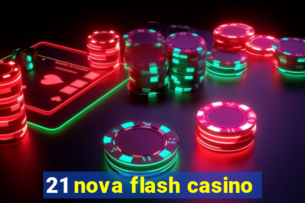 21 nova flash casino