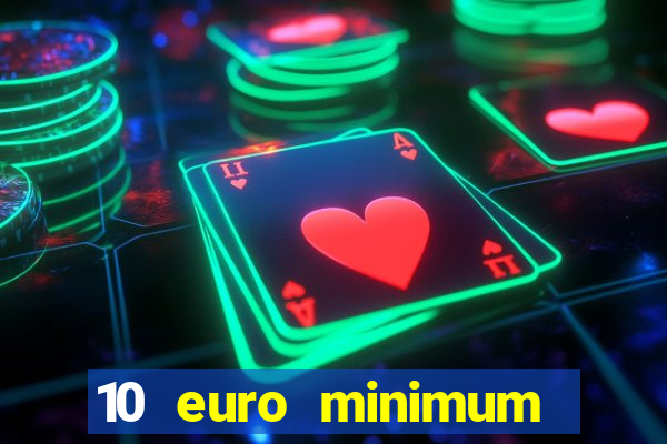 10 euro minimum deposit casino