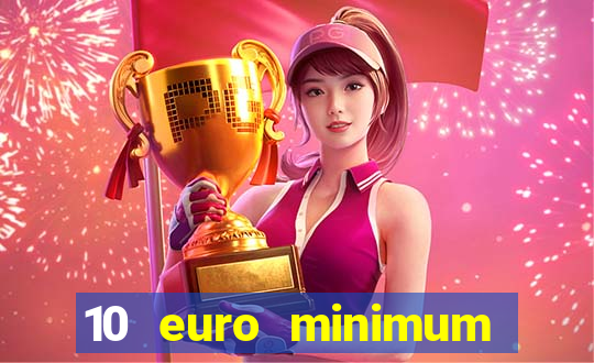 10 euro minimum deposit casino